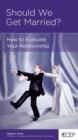 Image for Should We Get Married?: How to Evaluate Your Relationship