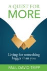 Image for Quest for More: Living for Something Bigger Than You