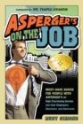 Image for Asperger&#39;s On the Job : Must-Have Advice for People with Asperger&#39;s or High Functioning Autism and their Employers, Educators and Advocates