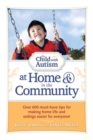 Image for The child with autism at home and in the community  : over 600 must-have tips for making home life and outing easier for everyone!