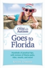 Image for The Child with Autism Goes to Florida : Hundreds of Practical Tips, with Reviews of Theme Parks, Rides, Resorts and More!