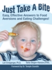 Image for Just take a bite: easy, effective answers to food aversions and eating challenges