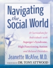 Image for Navigating the social world: a curriculum for individuals with Asperger&#39;s syndrome, high functioning autism and related disorders