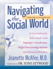 Image for Navigating the Social World : A Curriculum for Individuals with Asperger’s Syndrome, High Functioning Autism and Related Disorders