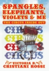 Image for Spangles, Elephants, Violets &amp; Me: The Circus Inside Out