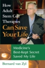 Image for How Adult Stem Cell Therapies Can Save Your Life: Medicine&#39;S Best Kept Secret Saved My Life