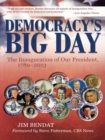 Image for Democracy&#39;s Big Day: The Inauguration of Our President, 1789-2013
