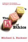Image for The ABCs of Ethics : A Resource for Leaders, Managers, and Professionals