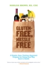 Image for Gluten-free, hassle-free: a simple, sane, dietitian-approved program for eating your way back to health