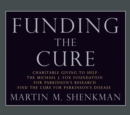 Image for Funding the cure: charitable giving to help the Michael J. Fox Foundation for Parkinson&#39;s Research find the cure for Parkinson&#39;s Disease