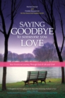 Image for Saying Goodbye to Someone You Love: Your Emotional Journey Through End of Life and Grief