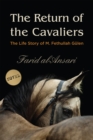Image for The return of the cavaliers: the life story of M. Fethullah Gulen : the pioneer of the cavaliers who emerged from the invisible realm