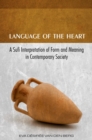 Image for Language of the heart: a Sufi interpretation of form and meaning in contemporary society