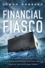 Image for Financial Fiasco : How America&#39;s Infatuation with Home Ownership and Easy Money Created the Economic Crisis