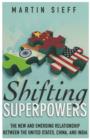 Image for Shifting superpowers: the new and emerging relationship between the United States, China, and India
