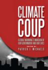 Image for Climate Coup: Global Warmings Invasion of Our Government and Our Lives