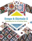Image for Scraps and Shirttails II : Continuing the Art of Quilting Green