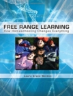 Image for Free Range Learning : How Homeschooling Changes Everything