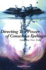 Image for Directing the Power of Conscious Feeling : Living Your Own Truth