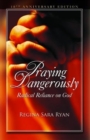 Image for Praying dangerously  : radical reliance on God