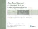 Image for Case-Based Approach to Pacemakers, ICDs, and Cardiac Resynchronization: Advanced Questions for Examination Review and Clinical Practice [Volume 2]