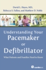 Image for Understanding Your Pacemaker or Defibrillator : What Patients and Families Need to Know