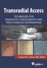 Image for Transradial Access: Techniques for Diagnostic Angiography and Percutaneous Intervention