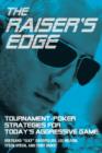 Image for The Raiser&#39;s Edge : Tournament-Poker Strategies for Today&#39;s Aggressive Game