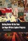 Image for Getting Better All the Time : Las Vegas Writers Explore Progress