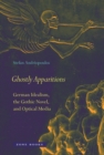 Image for Ghostly apparitions: German idealism, the Gothic novel, and optical media