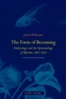 Image for The Form of Becoming : Embryology and the Epistemology of Rhythm, 1760–1830