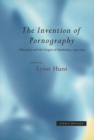 Image for The Invention of pornography: obscenity and the origins of modernity, 1500-1800