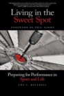 Image for Living in the sweet spot  : preparing for performance in sport and life
