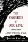 Image for The Knowledge of Good and Evil Definitive Edition : A Study of the Fall of Man