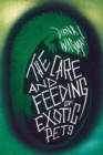 Image for The care and feeding of exotic pets