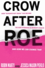 Image for Crow after roe  : how &quot;separate but equal&quot; has become the new standard in women&#39;s health and how we can change that