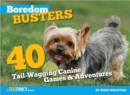 Image for Boredom Busters for Dogs : 40 Tail-Wagging Games and Adventures