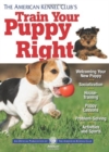 Image for The American Kennel Club&#39;s Train Your Puppy Right