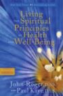 Image for Living the spiritual principles of health &amp; well-being