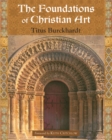 Image for The foundations of Christian art: illustrated
