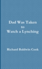 Image for Dad Was Taken to Watch a Lynching