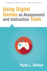 Image for Using Digital Games as Assessment and Instruction Tools