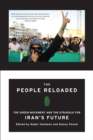 Image for The people reloaded  : the Green Movement and the struggle for Iran&#39;s future