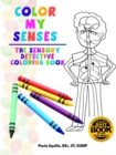 Image for Color My Senses : The Sensory Detective Coloring Book