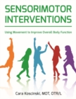 Image for Sensorimotor interventions  : using movement to improve overall body function