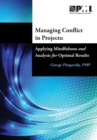 Image for Managing conflict in projects : applying mindfulness and analysis for optimal results