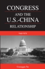 Image for Congress and the U.S.-China relationship, 1949-1979: Texts and Contexts