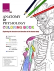 Image for Anatomy &amp; Physiology Colouring Book : Exploring the Structure &amp; Function of the Human Body