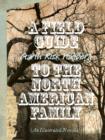 Image for A Field Guide to the North American Family