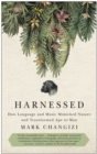 Image for Harnessed : How Language and Music Mimicked Nature and Transformed Ape to Man